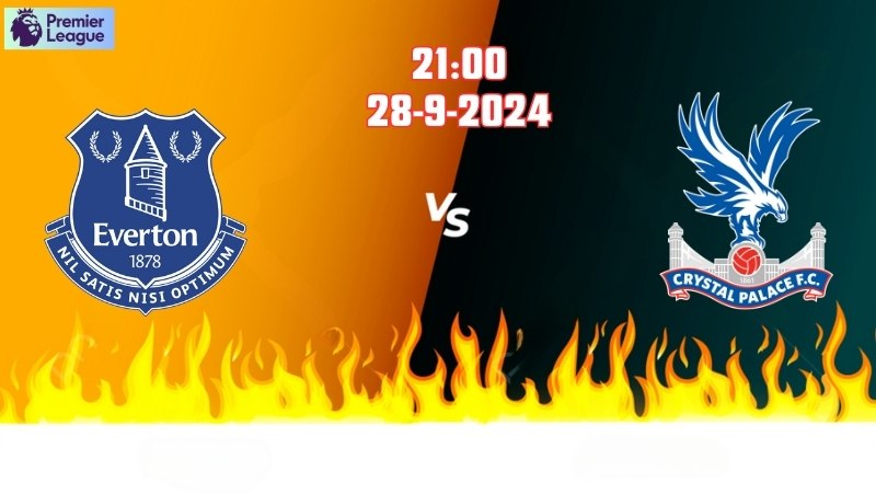 Soi kèo bóng đá Everton vs Crystal Palace 21h00 ngày 28/9