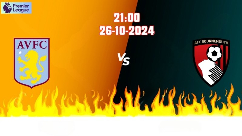 Soi kèo bóng đá Aston Villa vs Bournemouth lúc 21h00 ngày 26/10