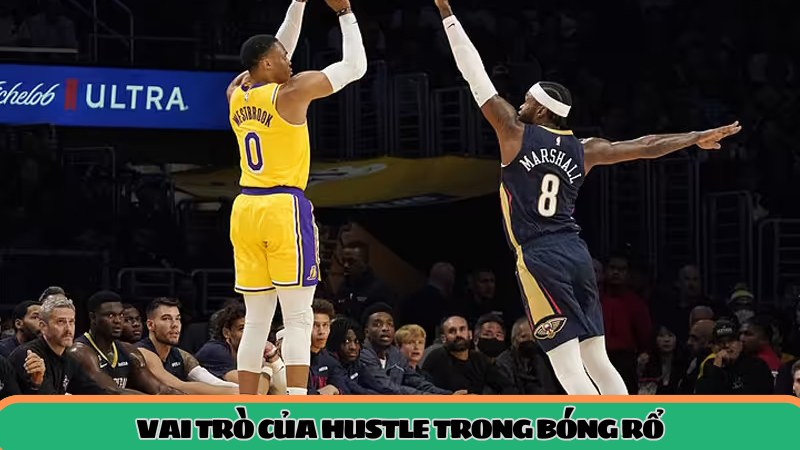Vai trò của hustle trong bóng rổ